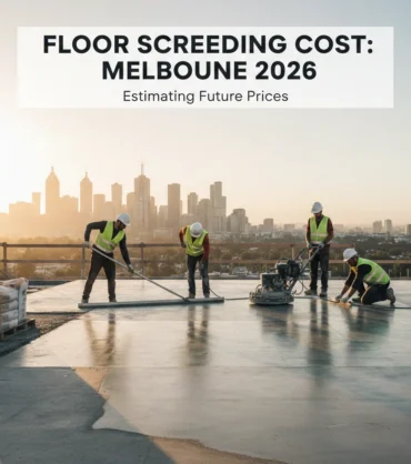 How Much Does Floor Screeding Cost in Melbourne in 2026?